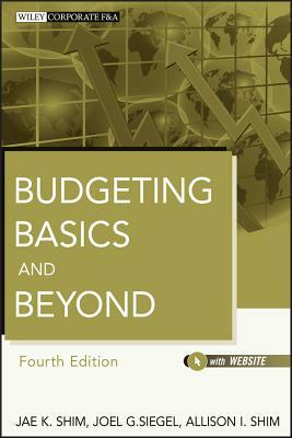 Budgeting Basics 4e + Web Site by Allison I. Shim, Joel G. Siegel, Jae K. Shim