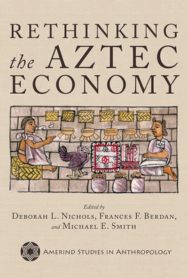 Rethinking the Aztec Economy by 