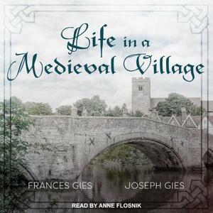 Life in a Medieval Village by Frances Gies, Joseph Gies