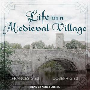 Life in a Medieval Village by Joseph Gies, Frances Gies