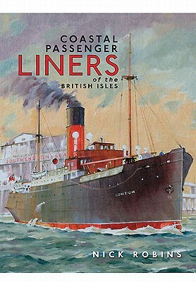 Coastal Passenger Liners of the British Isles by Nick Robins