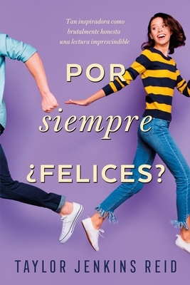 Por Siempre, Felices? by Taylor Jenkins Reid