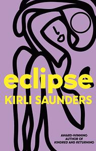 Eclipse by Kirli Saunders