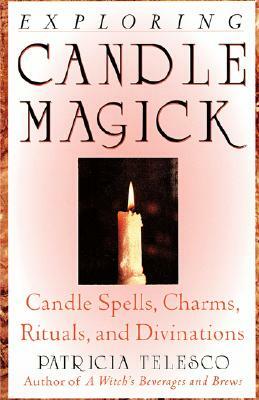 Exploring Candle Magick: Candles, Spells, Charms, Rituals and Devinations by Patricia Telesco