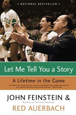 Let Me Tell You a Story: A Lifetime in the Game by Red Auerbach, John Feinstein