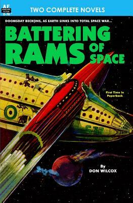 Battering Rams of Space & Doomsday Wing by Don Wilcox, George H. Smith