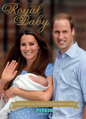 The: Royal Baby: Commemorating the Birth of Hrh Prince George by Annie Bullen