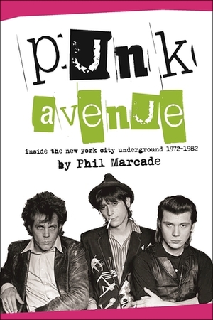 Punk Avenue: Inside the New York City Underground, 1972-1982 by Phil Marcade, Debbie Harry, Legs McNeil