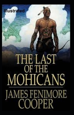 The Last of the Mohicans Illustrated by James Fenimore Cooper