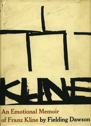 Franz Kline: An Emotional Memoir by Fielding Dawson