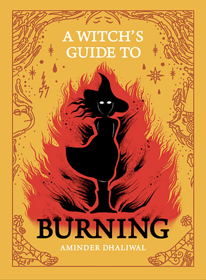 A Witch's Guide to Burning by Aminder Dhaliwal