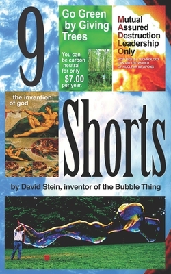 9 SHORTS by David Stein, inventor of the Bubble Thing by David Stein