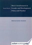 Men's Involvement in Gender and Development Policy and Practice: Beyond Rhetoric by Caroline Sweetman