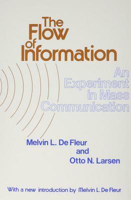 The Flow of Information: Experiment in Mass Communication by Melvin L. De Fleur