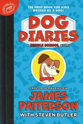 Dog Diaries: A Middle School Story by James Patterson