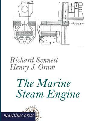 The Marine Steam Engine by Henry J. Oram, Richard Sennett