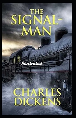 The Signal Man Illustrated by Charles Dickens