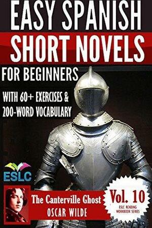 The Canterville Ghost: Easy Spanish Short Novels for Beginners With 60+ Exercises & 200-Word Vocabulary by Álvaro Parra Pinto