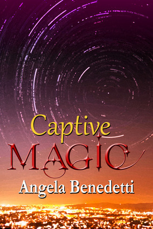 Captive Magic by Angela Benedetti