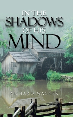 In the Shadows of His Mind by Richard Wagner