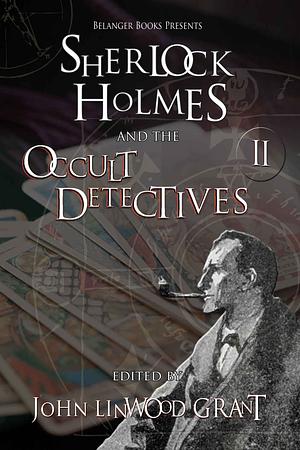 Sherlock Holmes and the Occult Detectives, Volume Two by John Linwood Grant