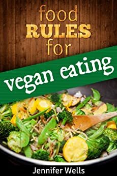 Food Rules for Vegan Eating (Food Rules Series) by Jennifer Wells