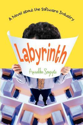 Labyrinth: A Novel about the Software Industry by Arunabha Sengupta