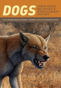 Dogs: Their Fossil Relatives and Evolutionary History by Richard Tedford, Xiaoming Wang