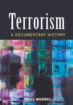 Terrorism: A Documentary History by Bruce Maxwell