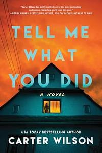 Tell Me What You Did by Carter Wilson