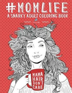 Mom Life: A Snarky Adult Coloring Book by Papeterie Bleu