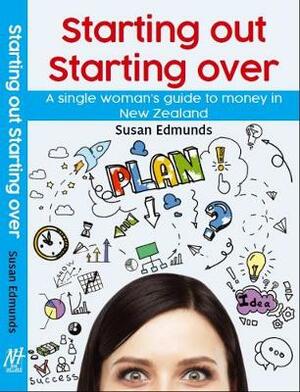 Starting Out Starting Over by Susan Edmunds