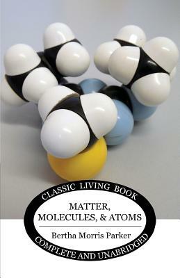 Matter, Molecules, and Atoms by Bertha Morris Parker