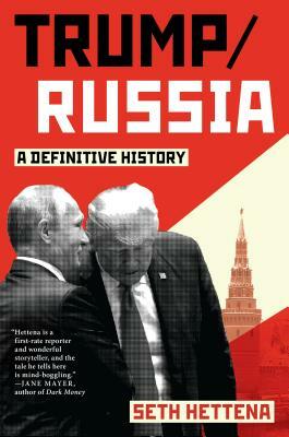 Trump / Russia: A Definitive History by Seth Hettena