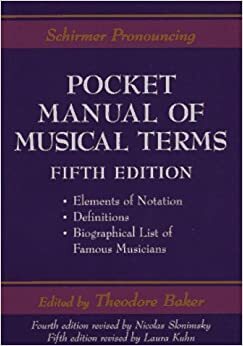 Schirmer Pronouncing Pocket Manual of Musical Terms by Laura Kuhn, Theodore Baker, Nicolas Slonimsky