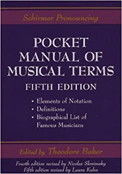 Schirmer Pronouncing Pocket Manual of Musical Terms by Laura Kuhn, Nicolas Slonimsky, Theodore Baker