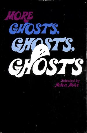 More Ghosts, Ghosts, Ghosts by Helen Hoke