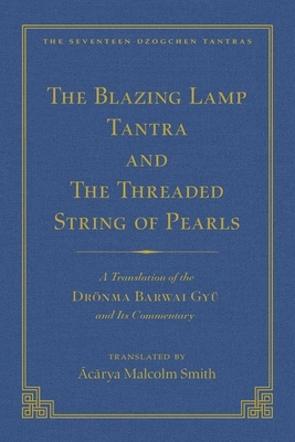 The Tantra Without Syllables (Vol 3) and the Blazing Lamp Tantra (Vol 4): A Translation of the Yigé Mepai Gyu (Vol. 3) a Translation of the Drönma Bar by 