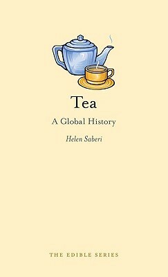Tea: A Global History (The Edible Series) by Helen Saberi
