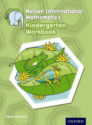 Nelson International Mathematics Kindergarten Workbook by Karen Morrison