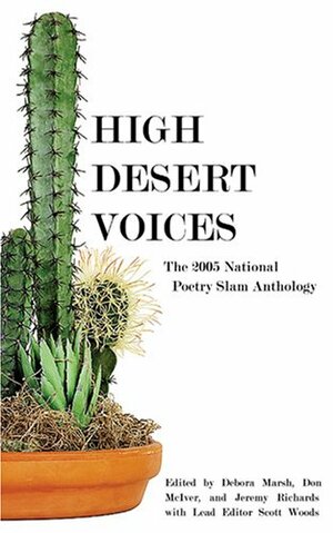 High Desert Voices: The 2005 National Poetry Slam Anthology by Scott Woods