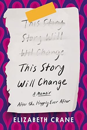 This Story Will Change by Elizabeth Crane