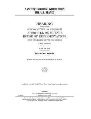 Nanotechnology: where does the U.S. stand? by Committee on Science (house), United States Congress, United States House of Representatives