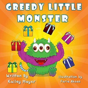 Greedy Little Monster by Kally Mayer