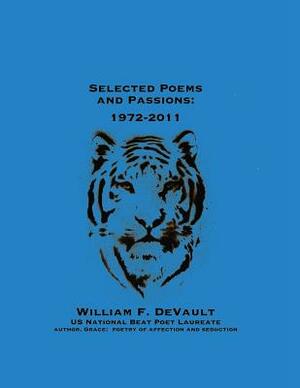 Selected Poems and Passions: 1972-2011 by William F. DeVault