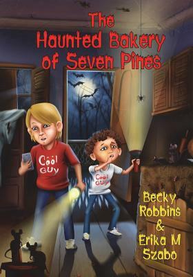 The Haunted Bakery of Seven Pines by Erika M. Szabo