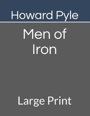 Men of Iron: Large Print by Howard Pyle