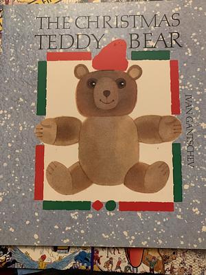 The Christmas Teddy Bear by Ivan Gantschev