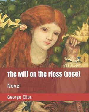 The Mill on the Floss (1860): Novel by George Eliot