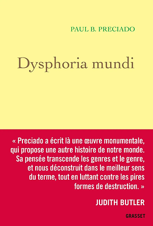 Dysphoria mundi: la révolution qui vient by Paul B. Preciado